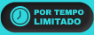 POR TEMPO LIMITADO